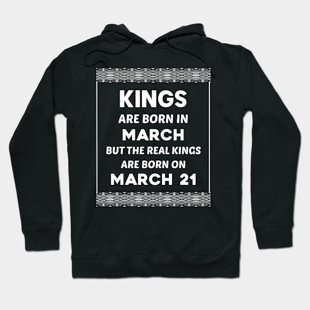 Birthday King White March 21 21st Hoodie by blakelan128